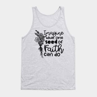 Imagine What One Seed Of Faith Can Do Christian Tank Top